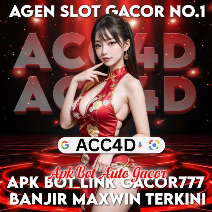 ACC4D : Apk Bot Link Slot Gacor 777 Banjir Maxwin Terkini